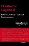 Portada de EL INFORME LUGANO II: ESTA VEZ, VAMOS A LIQUIDAR LA DEMOCRACIA