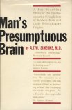 Portada de MAN'S PRESUMPTUOUS BRAIN;: AN EVOLUTIONARY INTERPRETATION OF PSYCHOSOMATIC DISEASE