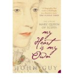 Portada de [(MY HEART IS MY OWN: THE LIFE OF MARY QUEEN OF SCOTS )] [AUTHOR: JOHN GUY] [AUG-2004]