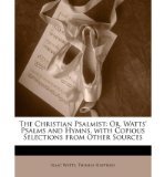 Portada de [(THE CHRISTIAN PSALMIST: OR, WATTS' PSALMS AND HYMNS, WITH COPIOUS SELECTIONS FROM OTHER SOURCES)] [AUTHOR: ISAAC WATTS] PUBLISHED ON (MARCH, 2010)