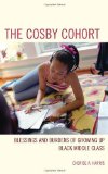 Portada de THE COSBY COHORT: BLESSINGS AND BURDENS OF GROWING UP BLACK MIDDLE CLASS (PERSPECTIVES ON A MULTIRACIAL AMERICA) BY CHERISE A. HARRIS (2013-02-14)