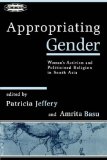Portada de APPROPRIATING GENDER: WOMEN'S ACTIVISM AND POLITICIZED RELIGION IN SOUTH ASIA: WOMEN'S AGENCY, THE STATE AND POLITICIZED RELIGION IN SOUTH ASIA (ZONES OF RELIGION) BY PATRICIA JEFFERY (EDITOR), AMRITA BASU (EDITOR) (1-JAN-1998) PAPERBACK