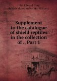 Portada de SUPPLEMENT TO THE CATALOGUE OF SHIELD REPTILES IN THE COLLECTION OF THE BRITISH MUSEUM: WITH FIGURES OF THE SKULLS OF 36 GENERA. TESTUDINATA (TORTOISES), PART 1