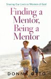 Portada de FINDING A MENTOR, BEING A MENTOR: SHARING OUR LIVES AS WOMEN OF GOD BY DONNA OTTO (1-JUL-2001) PAPERBACK