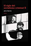 Portada de EL SIGLO DEL SOCIALISMO CRIMINAL II: SEGUNDA PARTE