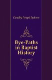 Portada de BYE-PATHS IN BAPTIST HISTORY