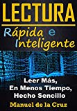 Portada de LECTURA R&Aacute;PIDA E INTELIGENTE: LEER MUCHO M&Aacute;S, EN MENOS TIEMPO, HECHO SENCILLO