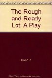 Portada de THE ROUGH AND READY LOT: A PLAY