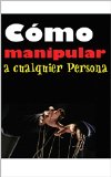 Portada de COMO MANIPULAR A CUALQUIER PERSONA