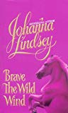 Portada de BRAVE THE WILD WIND (WYOMING-WESTERN SERIES) BY JOHANNA LINDSEY (1984-12-01)