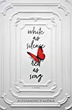 Portada de WHITE AS SILENCE, RED AS SONG: A NOVEL (ENGLISH EDITION)
