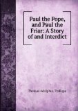 Portada de PAUL THE POPE, AND PAUL THE FRIAR: A STORY OF AND INTERDICT