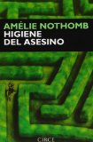Portada de HIGIENE DEL ASESINO (NARRATIVA) DE NOTHOMB, AMÉLIE (1996) TAPA BLANDA