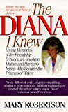 Portada de THE DIANA I KNEW: LOVING MEMORIES OF THE FRIENDSHIP BETWEEN AN AMERICAN MOTHER AND HER SON'S NANNY WHO BECAME THE PRINCESS OF WALES BY MARY ROBERTSON (1999-08-04)