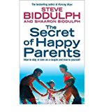 Portada de [(THE SECRET OF HAPPY PARENTS: HOW TO STAY IN LOVE AS A COUPLE AND TRUE TO YOURSELF)] [AUTHOR: STEVE BIDDULPH] PUBLISHED ON (AUGUST, 2004)