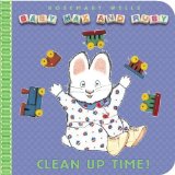 Portada de CLEAN-UP TIME (BABY MAX AND RUBY) BY WELLS, ROSEMARY (2009) BOARD BOOK