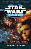 Portada de STAR WARS: THE NEW JEDI ORDER - THE UNIFYING FORCE BY LUCENO, JAMES (2004) PAPERBACK