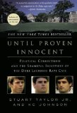 Portada de UNTIL PROVEN INNOCENT: POLITICAL CORRECTNESS AND THE SHAMEFUL INJUSTICES OF THE DUKE LACROSSE RAPE CASE 1ST (FIRST) EDITION BY TAYLOR, STUART, JOHNSON, KC PUBLISHED BY ST. MARTIN'S GRIFFIN (2008)