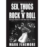 Portada de [( SEX, THUGS AND ROCK 'N' ROLL: TEENAGE REBELS IN COLD-WAR EAST GERMANY )] [BY: MARK FENEMORE] [OCT-2009]