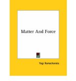 Portada de [(MATTER AND FORCE)] [AUTHOR: YOGI RAMACHARAKA] PUBLISHED ON (DECEMBER, 2005)