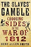 Portada de THE SLAVES' GAMBLE: CHOOSING SIDES IN THE WAR OF 1812 BY GENE ALLEN SMITH (2013-01-22)