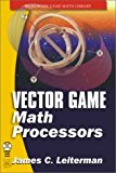 Portada de VECTOR GAMES MATH PROCESSORS (WORDWARE GAME MATH LIBRARY) BY JAMES LEITERMAN (2002-11-25)