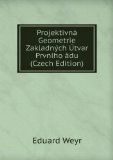 Portada de PROJEKTIVNÃ¡ GEOMETRIE ZAKLADNÃŒCH Ã?TVAR PRVNÃ­HO Ã¡DU (CZECH EDITION)