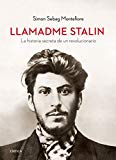 Portada de LLAMADME STALIN: LA HISTORIA SECRETA DE UN REVOLUCIONARIO