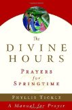 Portada de THE DIVINE HOURS (VOLUME THREE): PRAYERS FOR SPRINGTIME: A MANUAL FOR PRAYER (TICKLE, PHYLLIS) BY TICKLE, PHYLLIS (2006) PAPERBACK