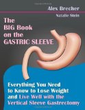 Portada de THE BIG BOOK ON THE GASTRIC SLEEVE: EVERYTHING YOU NEED TO KNOW TO LOSE WEIGHT AND LIVE WELL WITH THE VERTICAL SLEEVE GASTRECTOMY BY BRECHER, ALEX, STEIN, NATALIE (2013) PAPERBACK