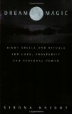 Portada de DREAM MAGIC: NIGHT SPELLS AND RITUALS FOR LOVE, PROSPERITY AND PERSONAL POWER BY KNIGHT, SIRONA (2000) PAPERBACK