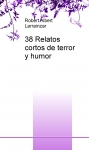 Portada de 38 RELATOS CORTOS DE TERROR Y HUMOR