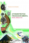 Portada de ACTIVIDADES PRÁCTICAS PARA EDUCACIÓN AMBIENTAL EN EL SIGLO XXI