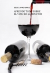 Portada de APRENDE TODO SOBRE EL VINO EN 90 MINUTOS