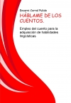 Portada de HÁBLAME DE LOS CUENTOS. EMPLEO DEL CUENTO PARA LA ADQUISICIÓN DE HABILIDADES LINGÜÍSTICAS