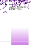 Portada de LÁGRIMAS DE SANGRE, LAVANDA Y ROSAS