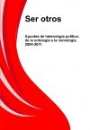 Portada de SER OTROS. APUNTES DE HETEROLOGÍA POLÍTICA: DE LA ONTOLOGÍA A LA NOMOLOGÍA. 20042011.